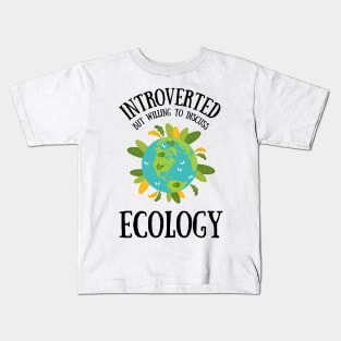 Introverted but Willing to Discuss ECOLOGY Kids T-Shirt